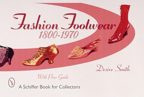 Imagen de archivo de Fashion Footwear, 1800-1970 (A Schiffer book for collectors) a la venta por Books From California