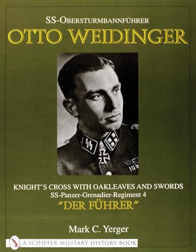 Beispielbild fr SSOBERSTURMBANNFHRER OTTO WEIDINGER: Knight's Cross with Oakleaves and Swords SS-panzer-grenadier-regiment 4 "Der Fuhrer" (Schiffer Book for Collectors) zum Verkauf von WorldofBooks