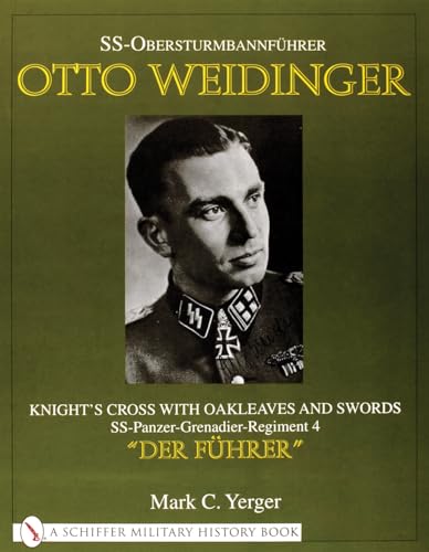 9780764311697: SS-Obersturmbannfuhrer Otto Weidinger: Knight's Crs with Oakleaves and Swords SS-Panzer-Grenadier-Regiment 4 "Der Fuhrer": Knightas Cross with ... aDer FA"hrera (Schiffer Book for Collectors)
