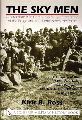 Stock image for The Sky Men: A Parachute Rifle Companys Story of the Battle of the Bulge and the Jump Across the Rhine (Schiffer Book for Collectors) for sale by HPB-Red