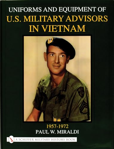9780764311833: Uniforms & Equipment of U.S. Military Advisors in Vietnam: 1957-1972 (Schiffer Military History)