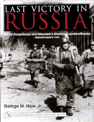 Beispielbild fr Last Victory in Russia: The SS-Panzerkorps and Manstein  s Kharkov Counteroffensive - February-March 1943 (Schiffer Military History Book) zum Verkauf von HPB-Red