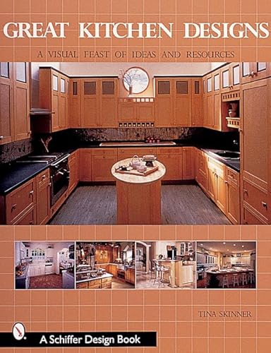 Stock image for Great Kitchen Designs: A Visual Feast of Ideas and Resources (Schiffer Book for Collectors with Price Guide) for sale by Books From California