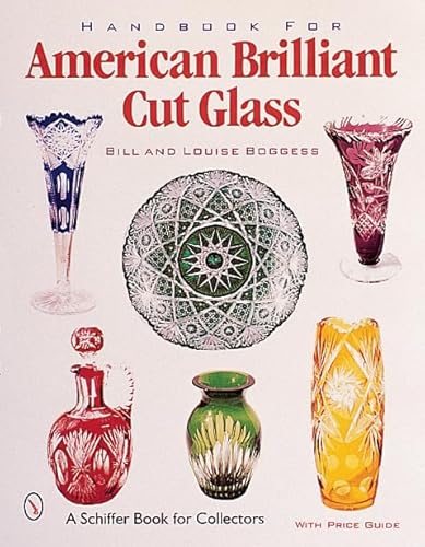 Stock image for Handbook for American Brilliant Cut Glass (Schiffer Book for Collectors with Price Guide) for sale by Books From California