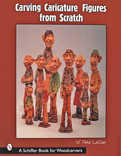 Carving Caricature Figures from Scratch (Schiffer Book for Woodcarvers)