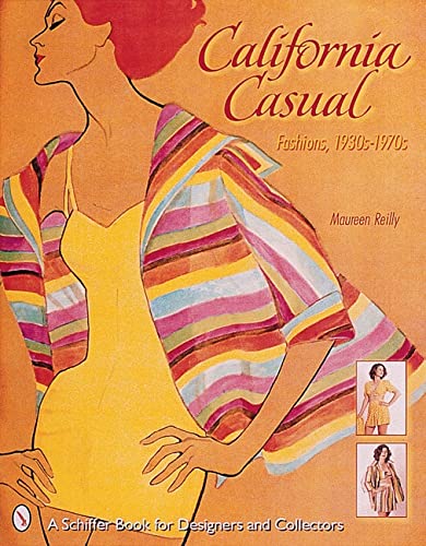 9780764312465: California Casual: Fashions, 1930S-1970s
