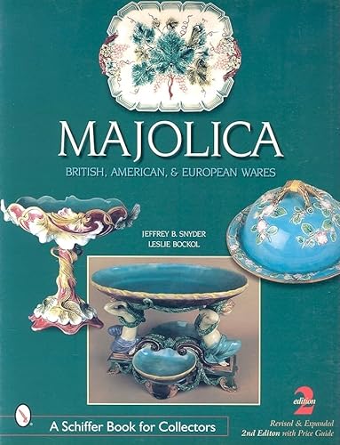 Stock image for Majolica: Bristish, American & European Wares (A Schiffer Book for Collectors) for sale by Irish Booksellers