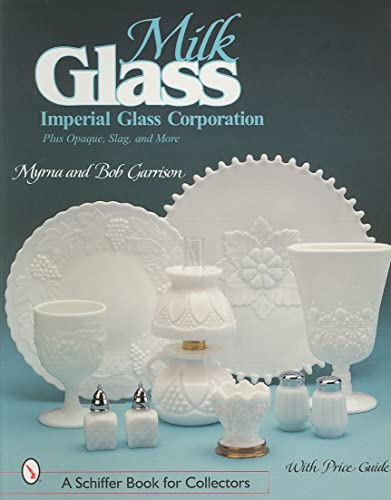 9780764312625: MILK GLASS: Imperial Glass Corporation (Schiffer Book for Collectors)