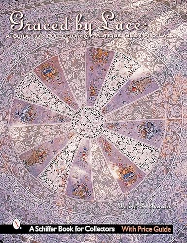 Beispielbild fr Graced by Lace: A Guide for Collectors of Antique Linen & Lace (Schiffer Book for Collectors with Price Guide) zum Verkauf von ZBK Books