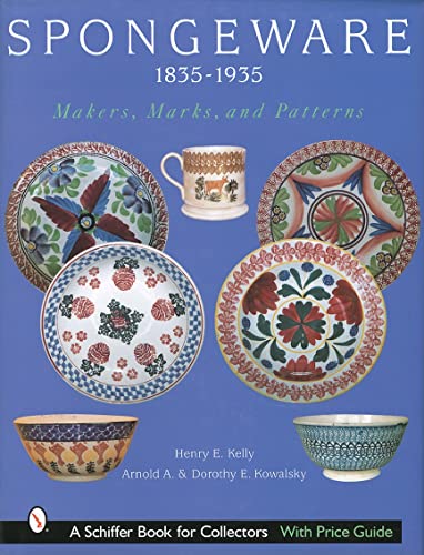 Stock image for Spongeware 1835-1935: Makers, Marks, and Patterns (A Schiffer Book for Collectors) for sale by Campbell Bookstore