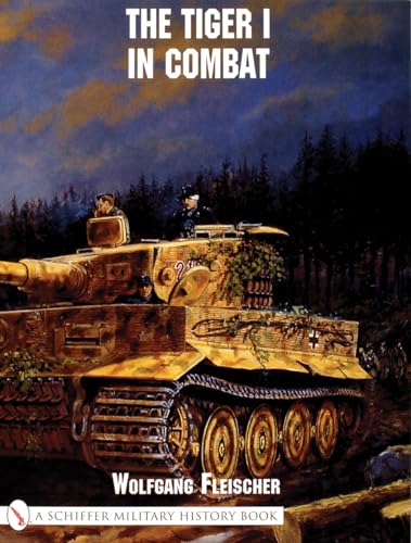 9780764312717: The Tiger I in Combat (Schiffer Military History Book)