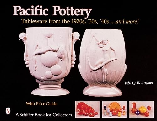 9780764312762: Pacific Pottery: Sunshine Tableware from the 1920s, '30s and '40s...and More! (Benchmark Series)