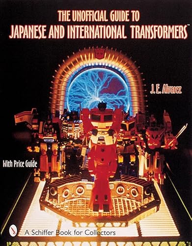 9780764312823: The Unofficial Guide to Japanese and International Transformers: With Price Guide (A Schiffer Book for Collectors)