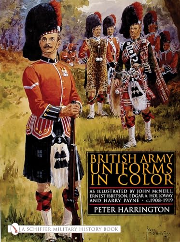 British Army Uniforms in Color as Illustrated by John McNeill. Ernest Ibbetson, Edgar Holloway & ...