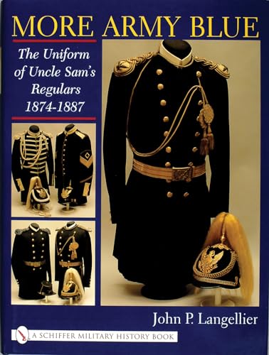 9780764313103: More Army Blue: The Uniform of Uncle Sam's Regulars 1874-1887