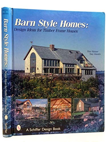 9780764313196: Barn-Style Homes: Design Ideas for Timber Frame Houses (Schiffer Design Book)