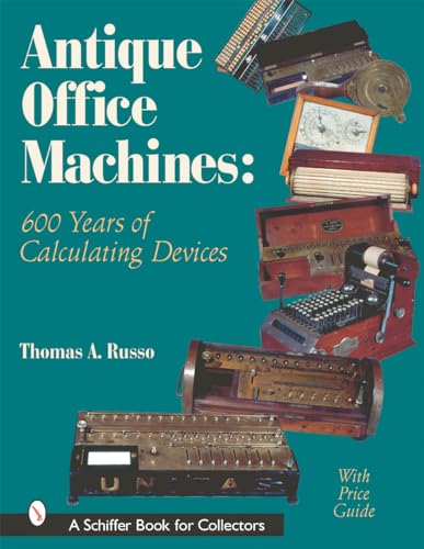 Stock image for Antique Office Machines: 600 Years of Calculating Devices (Schiffer Book for Collectors with Price Guide) for sale by HPB-Diamond