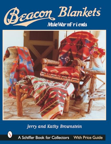 9780764313592: Beacon Blankets: Make Warm Friends (Schiffer Book for Collectors)