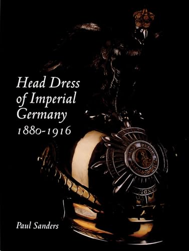 Beispielbild fr Head Dress of Imperial Germany: 1880-1916 zum Verkauf von Wonder Book