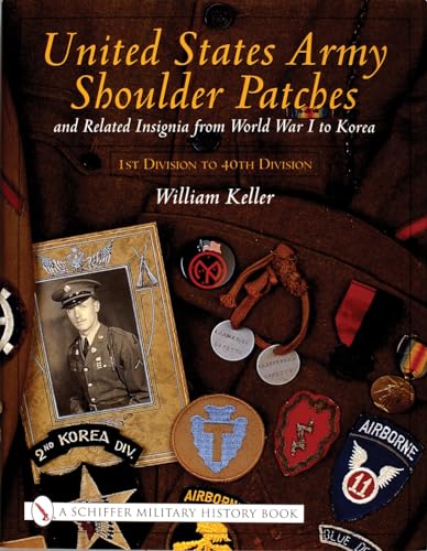 9780764313943: United States Army Shoulder Patches and Related Insignia: From World War I to Korea 1st Division to 40th Division)