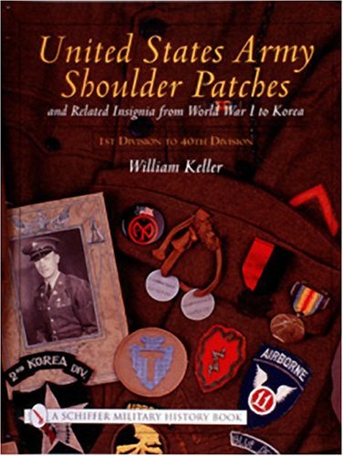 Stock image for United States Army Shoulder Patches and Related Insignia: From World War I to Korea 1st Division to 40th Division) for sale by William H. Allen Bookseller