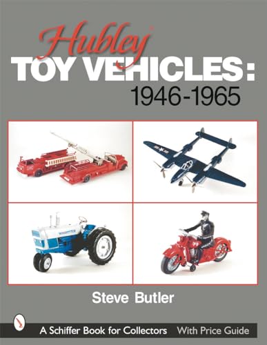 9780764314056: HUBLEY TOY VEHICLES: 1946-1965 (Schiffer Book for Collectors)