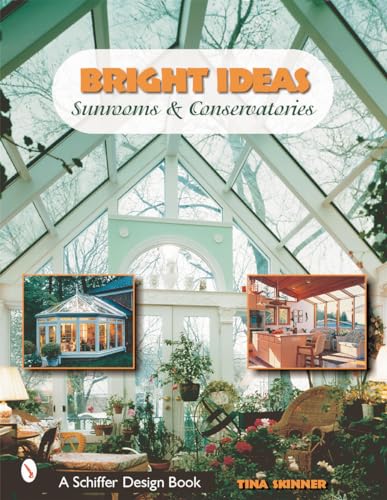 Stock image for Bright Ideas: Sunrooms & Conservatories (Schiffer Design Books) for sale by SecondSale
