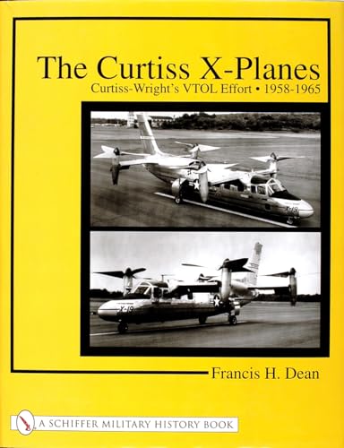 Stock image for The Curtiss X-Planes: Curtiss-Wrights Vtol Effort 1958-1965 (Schiffer Military History) for sale by Blue Vase Books