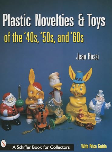 Plastic Novelties And Toys of the '40s, '50s, And '60s (Schiffer Book for Collectors)