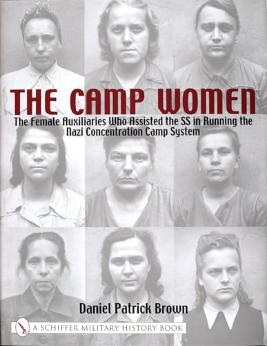 Stock image for The Camp Women: The Female Auxiliaries Who Assisted the SS in Running the Nazi Concentration Camp System for sale by Libris Hardback Book Shop