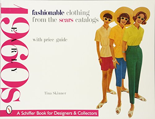 9780764314711: Fashionable Clothing from the Sears Catalogs: Early 1960s (Schiffer Book for Designers & Collectors)