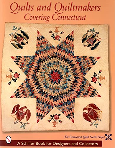 9780764314728: Quilts and Quiltmakers: Covering Connecticut (Schiffer Book for Collectors and Designers,)