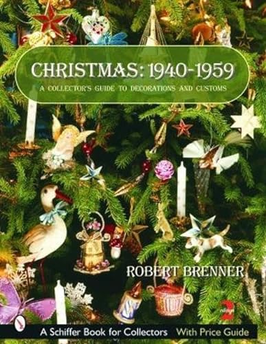 9780764314759: Christmas,1940-1959: A Collector's Guide to Decorations and Customs (A Schiffer Book for Collectors)