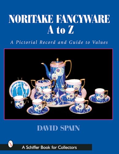 Stock image for Noritake Fancywares A to Z: A Pictorial Record and Guide to Values (Schiffer Book for Collectors) for sale by Best and Fastest Books