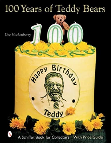 9780764315138: 100 Years of Teddy Bears (Schiffer Book for Collectors (Hardcover)): A Centennial Celebration
