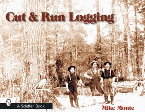 Stock image for Cut and Run: Loggin' Off the Big Woods for sale by SecondSale