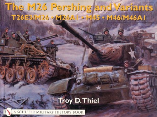 Stock image for The M26 Pershing and Variants: T26E3/M26 ¥ M26A1 ¥ M45 ¥ M46/M46A1 for sale by HPB-Emerald