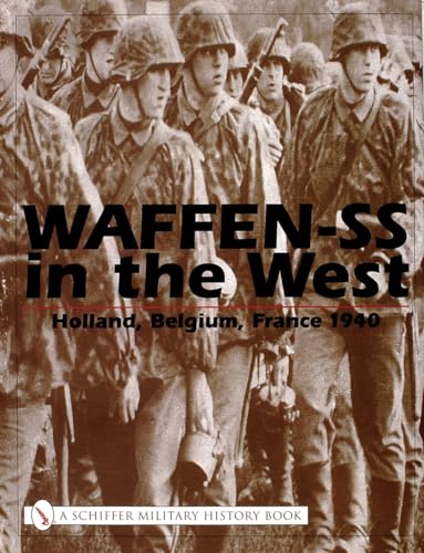 WAFFEN-SS IN THE WEST: HOLLAND, BELGIUM, FRANCE 1940.