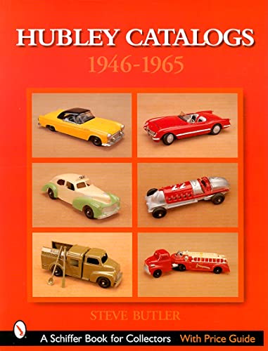 Hubley Catalogs, 1946-1965 (Schiffer Book for Collectors) (9780764315633) by Butler, Steve