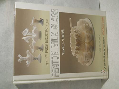 Beispielbild fr The Big Book of Fenton Milk Glass, 1940-1985 (Schiffer Book for Collectors) zum Verkauf von SecondSale