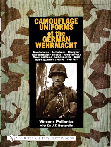 9780764316234: Camouflage Uniforms of the German Wehrmacht: Manufacturers - Zeltbahnen - Headgear - Fallschirmjager Smocks - Army Smocks - Padded Uniforms - ... - Tents - Non-Regulation Clothes - Post War