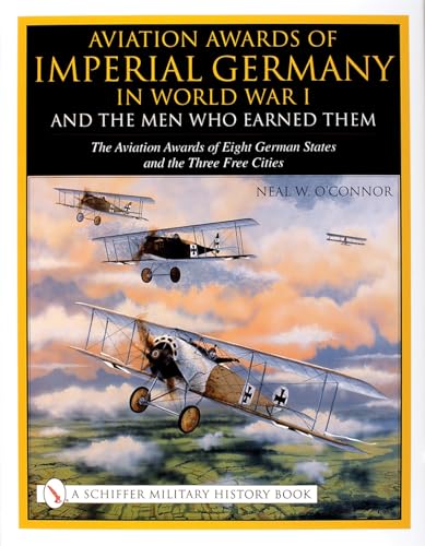 Aviation Awards of Imperial Germany in World War I and the Men Who Earned Them. Volume VII. Aviat...