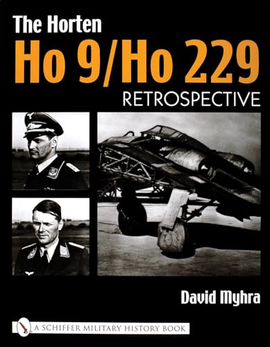 9780764316661: The Horten Ho 9/Ho 229: Vol 1: Retrospective