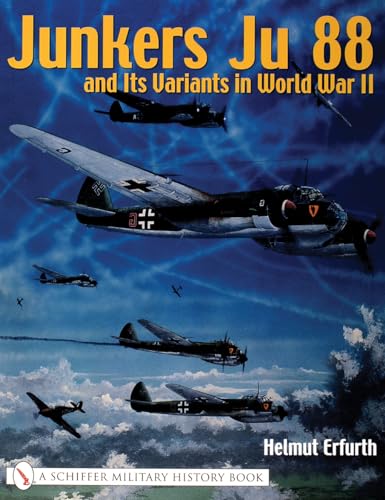 Stock image for JUNKERS JU 88 & ITS VARIANTS IN WORLD WA (Schiffer Military History) for sale by WorldofBooks
