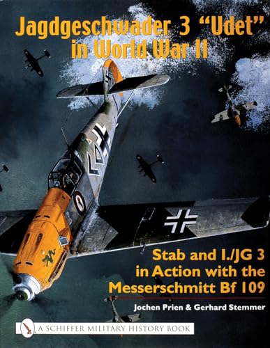 Imagen de archivo de Jagdgeschwader 3 Udet in World War II: Stab and I.Jg3 in Action with the Messerschmitt Bf 109 (Schiffer Military History) a la venta por GoldenWavesOfBooks