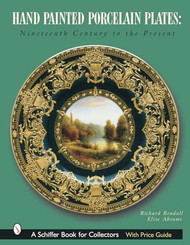 Beispielbild fr Hand Painted Porcelain Plates: Nineteenth Century to the Present (Schiffer Book for Collectors) zum Verkauf von Books From California