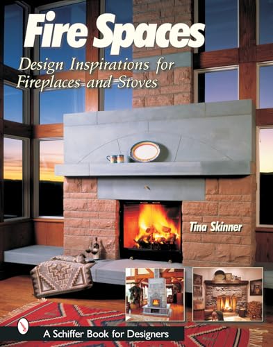 9780764316944: Fire Spaces: Design Inspirations for Fireplaces and Stoves
