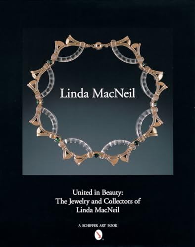 United in Beauty. The Jewelry and Collectors of Linda MacNeil.