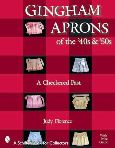 9780764317484: Gingham Aprons of the '40s & '50s: A Checkered Past