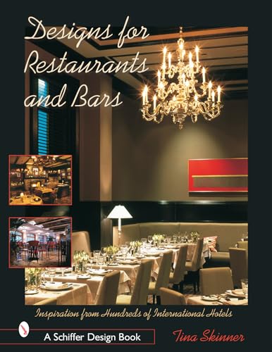 9780764317521: Designs for Restaurants & Bars: Inspiration from Hundreds of International Hotels (Schiffer Design Book series)